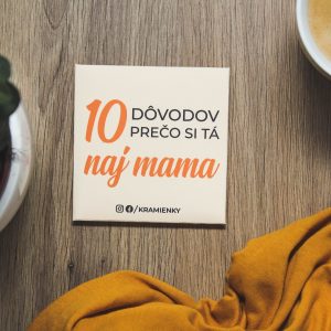 10 dôvodov prečo si tá naj mama